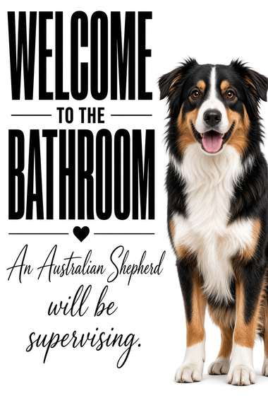 Australian Shepherd poster, Bathroom Supervisors