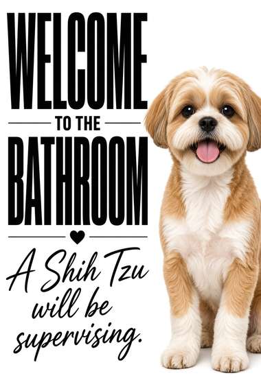 Shih Tzu poster, Bathroom Supervisors